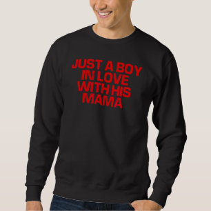 Red Saying  Just A Boy In Love With His Mama Sweatshirt