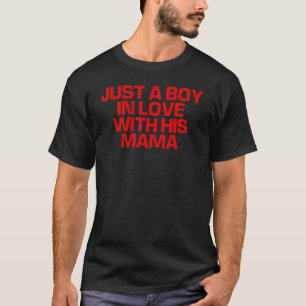 Red Saying  Just A Boy In Love With His Mama T-Shirt