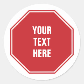 Red Stop Sign with Any Text Classic Round Sticker