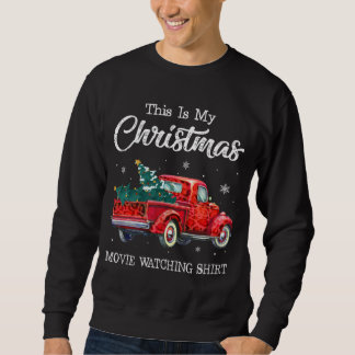 Red Truck Xmas Tree This is my Christmas movie wat Sweatshirt