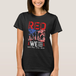 Red We Wait We Hope We Pray Until They Come Home M T-Shirt