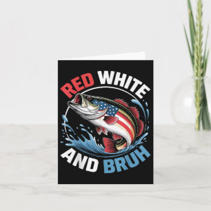 Red White &amp; Bruh Funny Fishing 4th Of July Pat Card