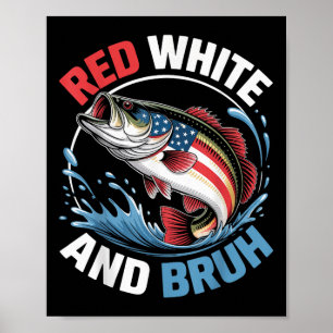 Red White & Bruh Funny Fishing 4th Of July Pat Poster
