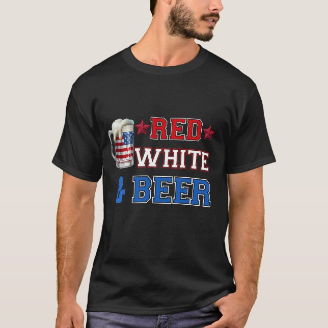 Red White And Beer - USA 4th of July Drinking Gift T-Shirt (Front)