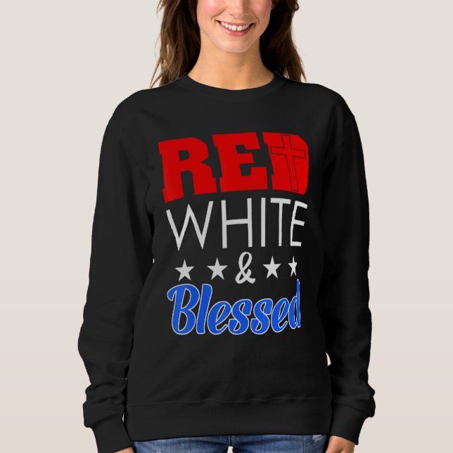 Red White And Blessed Happy USA Independence Day J Sweatshirt (Front)