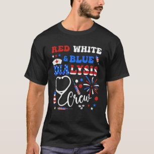 Red White and Blue DIALYSIS Crew Patriotic Nurses T-Shirt