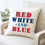 Red White and Blue Fourth of July Cushion<br><div class="desc">Stylish Fourth of July holiday pillow design features a "Red White and Blue" typography design in red,  white,  blue,  navy colours with star accents. A coordinating navy blue with white star pattern appear on the back.</div>
