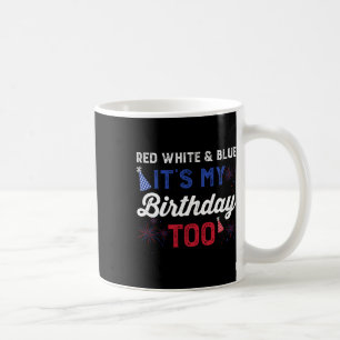 Red White And Blue It's My Birthday Too Girls Boys Coffee Mug