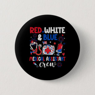Red White And Blue Medical Istant Crew Happy 4th O 6 Cm Round Badge