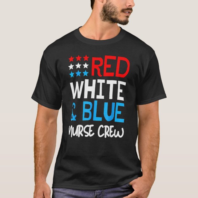Red White And Blue Nurse Crew  4th Of July America T-Shirt (Front)
