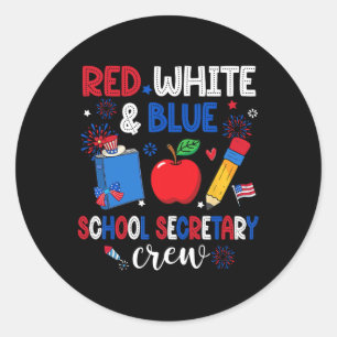 Red White And Blue School Secretary Crew Happy 4th Classic Round Sticker
