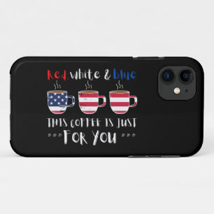 RED WHITE AND BLUE THIS COFFEE IS JUST... iPhone 11 CASE