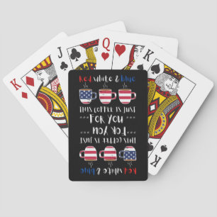 RED WHITE AND BLUE THIS COFFEE IS JUST... PLAYING CARDS
