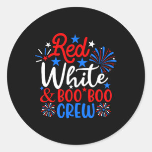Red White And Boo Boo Crew Funny 4th Of July Nurse Classic Round Sticker