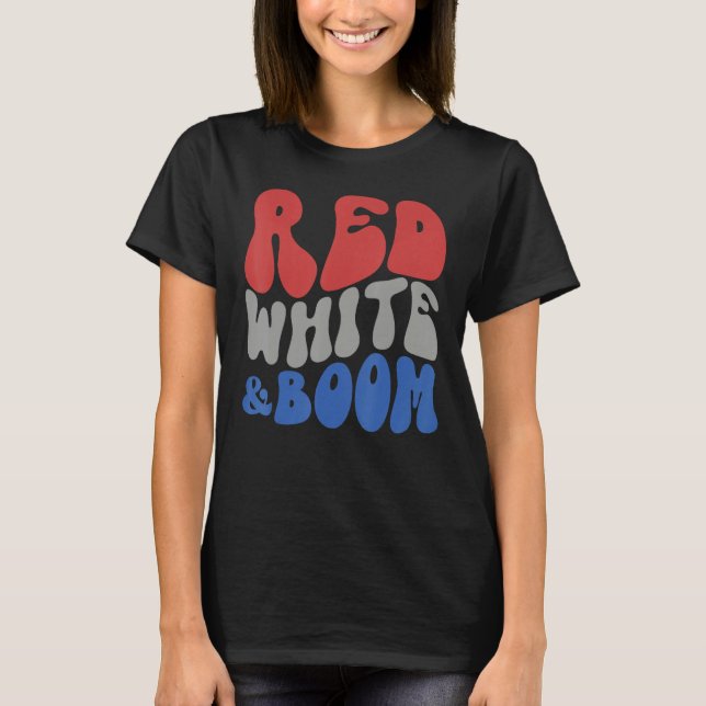 Red White And Boom Fourth Of July Celebrate Indepe T-Shirt (Front)