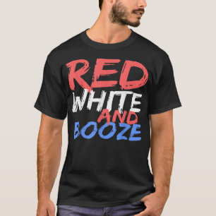 Red White And Booze  Drinking 4th of July Gift  T-Shirt
