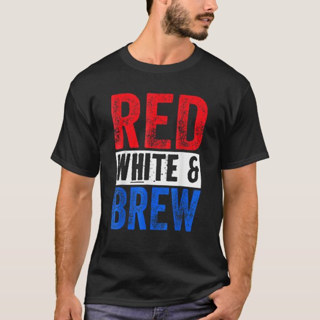 Red White And Brew Drinking 4th Of July T-Shirt (Front)