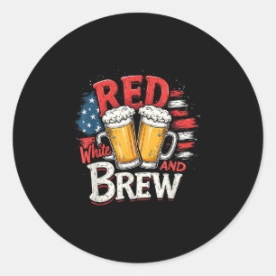 Red White And Brew Fourth Of Beer Lovers July 4th Classic Round Sticker