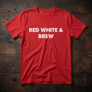 Red White and Brew Funny 4th of July Party Lover  T-Shirt