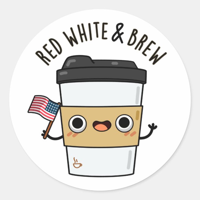 Red White And Brew Funny American Flag Coffee Pun Classic Round Sticker (Front)