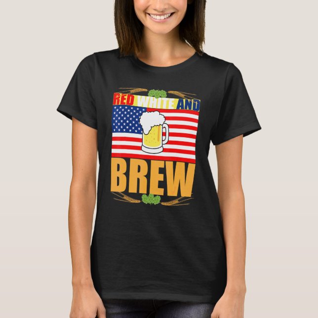 Red White and Brew Patriotic American Merica USA B T-Shirt (Front)