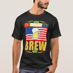 Red White and Brew Patriotic American Merica USA B T-Shirt