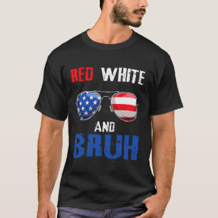 Red White And Bruh 4th Of July Boys Patriotic Teen T-Shirt