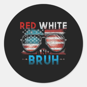 Red White And Bruh 4th Of July Funny America Patri Classic Round Sticker