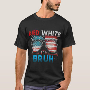 Red White And Bruh 4th Of July Funny America T-Shirt