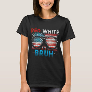 Red White And Bruh 4th Of July Funny America T-Shirt