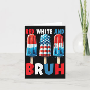 Red White And Bruh 4th Of July Popsicle Patriotic Card