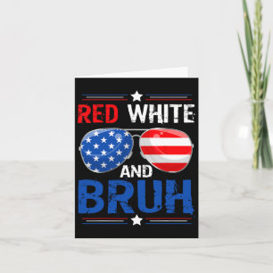 Red White And Bruh Happy 4th Of July Patriotic Ind Card