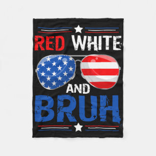 Red White And Bruh Happy 4th Of July Patriotic Ind Fleece Blanket