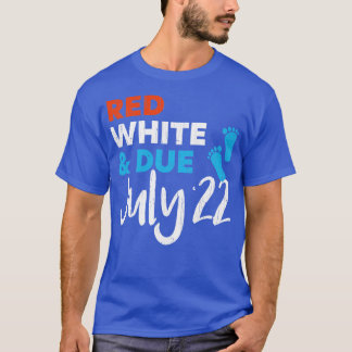 Red White and Due July 2022 Pregnancy Announcment  T-Shirt