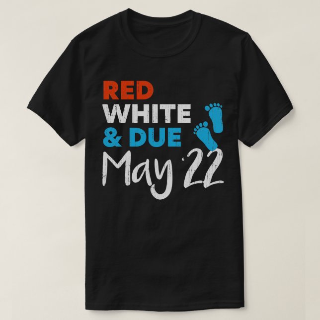 Red White and Due May 2022 Pregnancy Announcement  T-Shirt (Design Front)