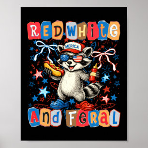 Red White And Feral Funny Patriotic Racoon 4th Of Poster