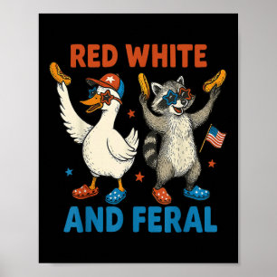 Red White And Feral Funny Racoon & Silly Goos Poster