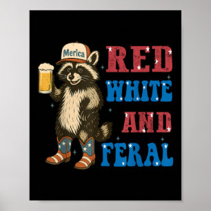 Red White And Feral Funny Racoon Beer 4th Of July Poster
