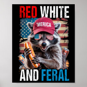 Red White And Feral Funny Racoon Patriotic 4th Of Poster