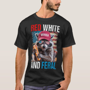 Red White And Feral Funny Racoon Patriotic 4th Of T-Shirt