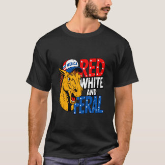 Red White And Feral - Patriotic USA Horse Merica 4 T-Shirt