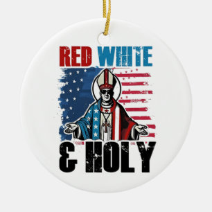 Red White and Holy Pope Leo XIV, 4th of July Ceramic Ornament