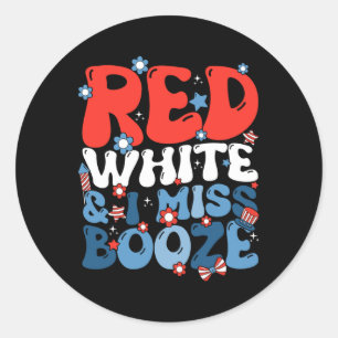 Red White And I Miss Booze Pregnant 4th Of July Gr Classic Round Sticker
