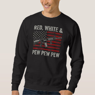 Red White And Pew Patriotic Pro Gun Ar15 Rifle Us Sweatshirt