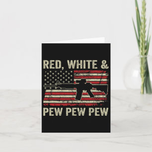 Red White And Pew - Patriotic Pro Gun Ar15 Usa 4th Card