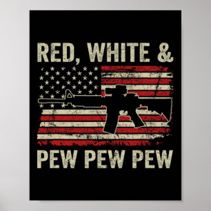 Red White And Pew - Patriotic Pro Gun Ar15 Usa 4th Poster