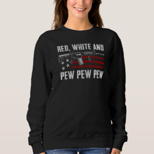Red White And Pew Patriotic Usa Pro Gun Joke Ar15 Sweatshirt