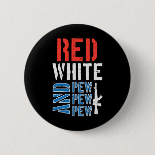 Red White And Pewpewpew Gun Funny 4th Of July Patr 6 Cm Round Badge