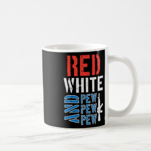 Red White And Pewpewpew Gun Funny 4th Of July Patr Coffee Mug