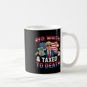 Red White And Taxed To Death Coffee Mug
